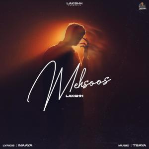 Listen to Mehsoos song with lyrics from Lakshh