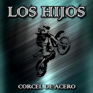 ดาวน์โหลดและฟังเพลง Corcel de Acero พร้อมเนื้อเพลงจาก Los Hijos
