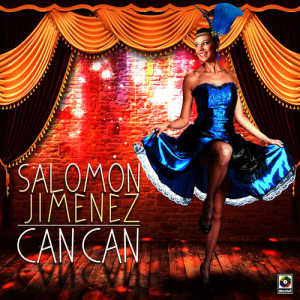 收聽Salomon Jimenez的Can Can歌詞歌曲