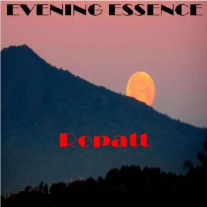 收听Ropatt的Evening Essence歌词歌曲