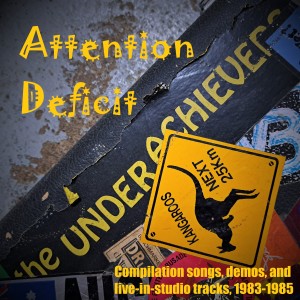 The Underachievers的專輯Attention Deficit: Compilation Songs, Demos, and Live​-​In​-​Studio Tracks, 1983​-​1985 (Explicit)