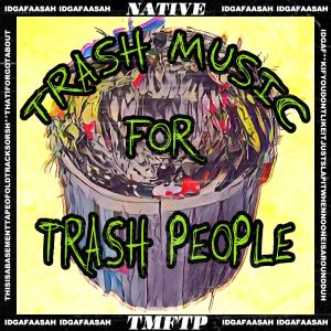 Trash Music for Trash People (Explicit)