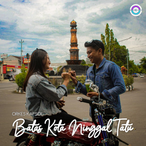 收听Orkes Kapsol的Batas Kota Ninggal Tatu歌词歌曲