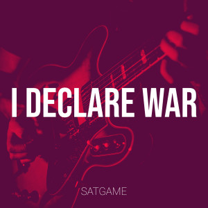 SatGame的专辑I Declare War (Explicit)