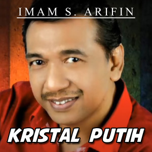 Kristal Putih dari Imam S Arifin