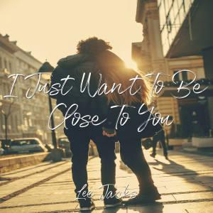 收听Lee Jacks的I Just Want to Be Close to You歌词歌曲