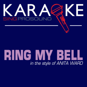 收聽ProSound Karaoke Band的Ring My Bell (Karaoke with Background Vocal) [In the Style of Anita Ward]歌詞歌曲