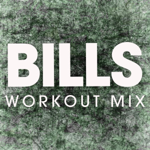 收聽Power Music Workout的Bills (Extended Workout Mix)歌詞歌曲