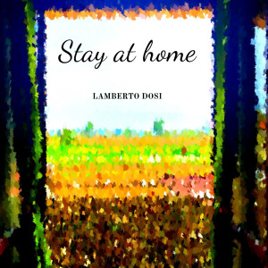 ดาวน์โหลดและฟังเพลง Stay at Home พร้อมเนื้อเพลงจาก Lamberto Dosi