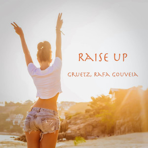 ดาวน์โหลดและฟังเพลง Raise Up พร้อมเนื้อเพลงจาก Gruetz