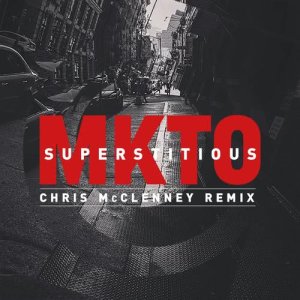 收聽MKTO的Superstitious (Chris McClenney Remix)歌詞歌曲