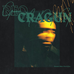 ดาวน์โหลดและฟังเพลง Grown Men Don't Cry (Explicit) พร้อมเนื้อเพลงจาก Reo Cragun