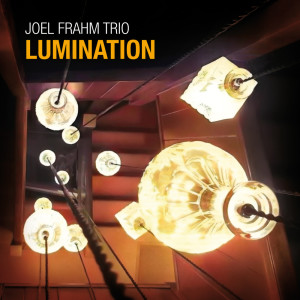 อัลบัม Lumination ศิลปิน Joel Frahm