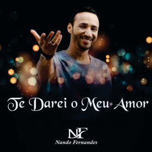 收聽Nando Fernandes的Te Darei o Meu Amor (Cover)歌詞歌曲