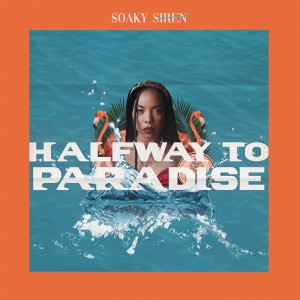 อัลบัม Halfway to Paradise (Explicit) ศิลปิน Soaky Siren