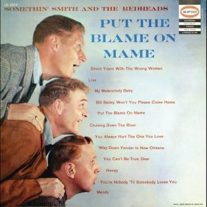 收聽Somethin' Smith & The Redheads的Put The Blame On Mame歌詞歌曲