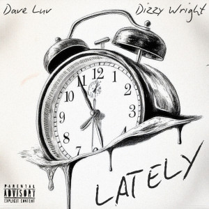 ดาวน์โหลดและฟังเพลง Lately (Explicit) พร้อมเนื้อเพลงจาก Dave Luv