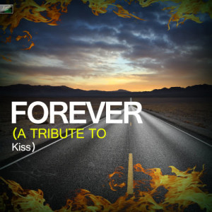 ดาวน์โหลดและฟังเพลง Forever (A Tribute to Kiss) พร้อมเนื้อเพลงจาก Ameritz Tribute Standards