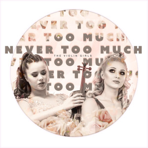 อัลบัม Never Too Much ศิลปิน The Violin Girls