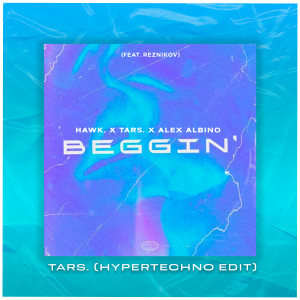 อัลบัม Beggin' (feat. Reznikov) (HYPERTECHNO EDIT) ศิลปิน hawk.