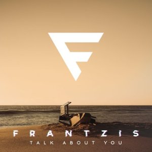收聽Frantzis的Talk About You歌詞歌曲