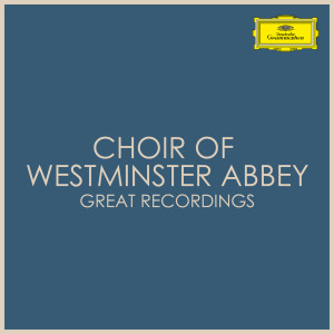 อัลบัม Choir of Westminster Abbey - Great Recordings ศิลปิน The Choir of Westminster Abbey