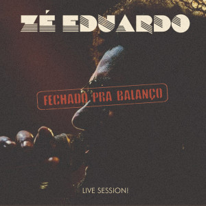 收听Zé Eduardo的Fechado pra Balanço (Live Sesion)歌词歌曲