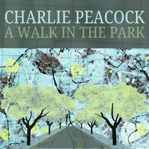 收聽Charlie Peacock的A Walk in the Park (feat. Sam Ashworth)歌詞歌曲