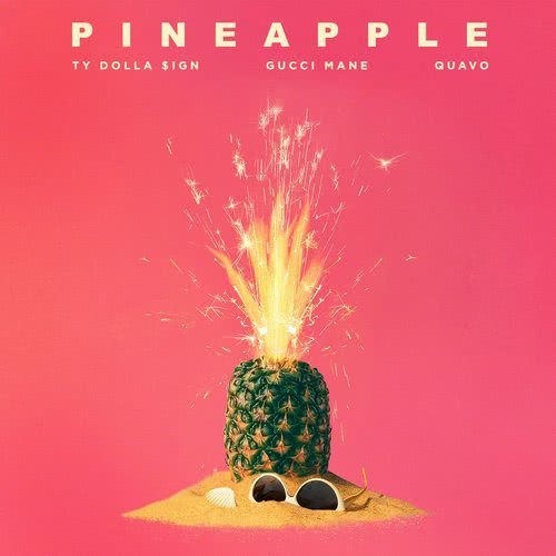 Pineapple (feat. Gucci Mane & Quavo) (Explicit)