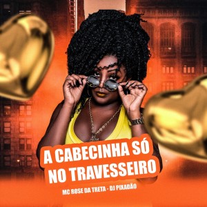Listen to A Cabecinha Só no Travesseiro. (Explicit) song with lyrics from Dj Pixadão