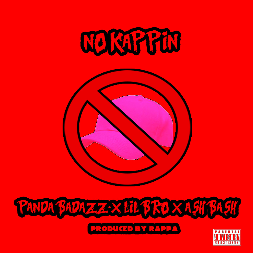 No Kappin (feat. Panda Badazz, Lil Bro & Ash Bash Tha Rapper) (Explicit)