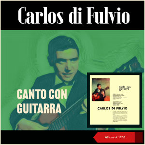 Carlos Di Fulvio的專輯Canto Con Guitarra (Album of 1960)
