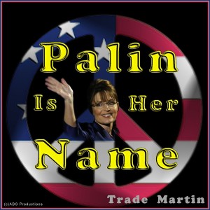 ดาวน์โหลดและฟังเพลง Palin Is Her Name พร้อมเนื้อเพลงจาก Trade Martin