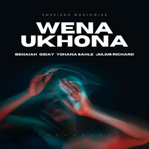 收聽Benaiah的Wena Ukhona (feat. GIDAY, Yohana Sahle & Julius Richard)歌詞歌曲