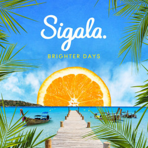 ดาวน์โหลดและฟังเพลง Brighter Days พร้อมเนื้อเพลงจาก Sigala