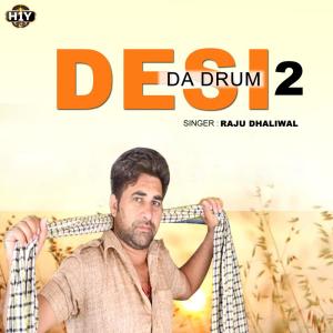 ดาวน์โหลดและฟังเพลง Desi Da Drum 2 พร้อมเนื้อเพลงจาก Raju Dhaliwal