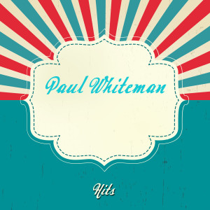 收聽Paul Whiteman的Better Think Twice歌詞歌曲