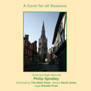 A Carol for All Seasons: Choral & Organ Music by Philip Spratley