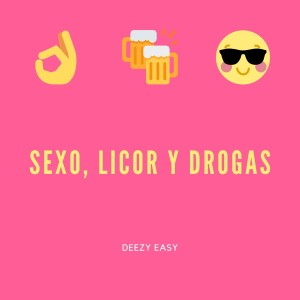 Album Sexo, Licor Y Drogas from Deezy Easy