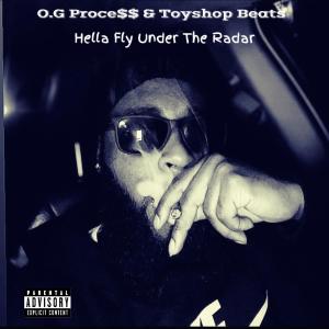 收聽O.G Proce$$的Hella Fly Under The Radar (feat. Toyshop Beats) (Explicit)歌詞歌曲