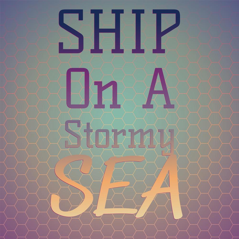 Ship On A Stormy Sea