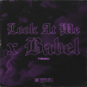 T3NZU的专辑Look At Me x Babel (Peaky Blinders) (Explicit)