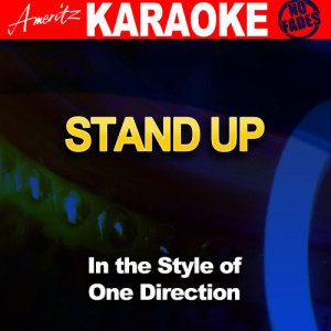 ดาวน์โหลดและฟังเพลง Stand Up (In the Style of One Direction) [Karaoke Version] (Karaoke Version) พร้อมเนื้อเพลงจาก Ameritz - Karaoke