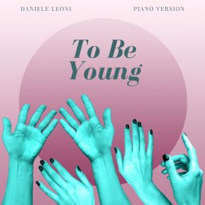 ดาวน์โหลดและฟังเพลง To Be Young (Piano Version) พร้อมเนื้อเพลงจาก Daniele Leoni