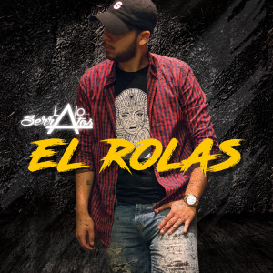 Listen to El Rolas song with lyrics from Lalo Serratos