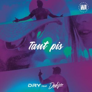 ดาวน์โหลดและฟังเพลง Tant pis (Explicit) พร้อมเนื้อเพลงจาก Dry