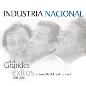 Industria Nacional的專輯Sus Grandes Éxitos y Otros Hits del Beat Nacional 1969 - 2004