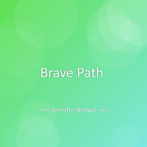 Listen to Brave Path song with lyrics from Jennifer Brown