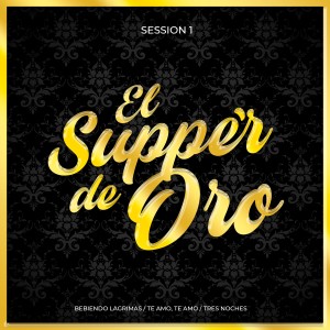收聽El Supper de Oro的Session 1: Bebiendo Lagrimas / Te Amo, Te Amo / Tres Noches歌詞歌曲