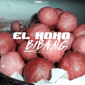 Album Bibang (Maman tete) (Explicit) from El Koko